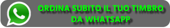 ORDINA SUBITO IL TUO TIMBRO DA WHATSAPP